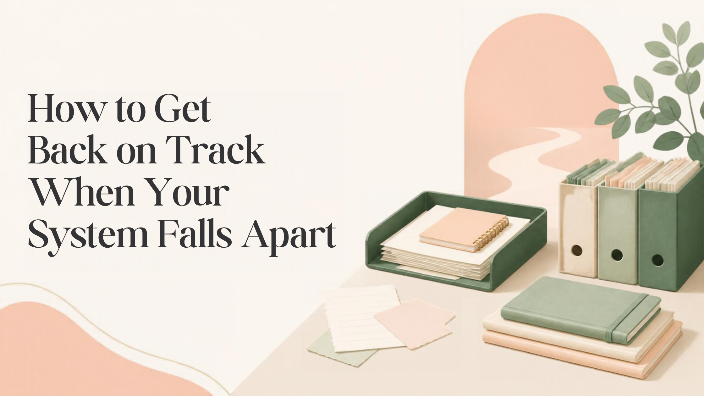 How to Get Back on Track When Your System Falls Apart